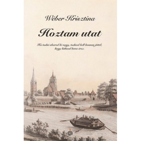 Wéber Krisztina: Hoztam utat