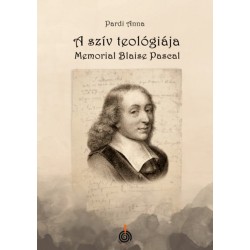 Pardi Anna: A szív teológiája - Memorial Blaise Pascal