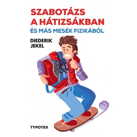 Diederik Jekel: Szabotázs a hátizsákban és más mesék fizikából