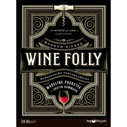 Justin Hammack, Madeline Puckette: Wine Folly: Magnum kiadás - Borkedvelők mesterkurzusa