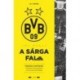 Uli Hesse: Így épült a Sárga Fal - A Borussia Dortmund hihetetlen felemelkedése és kulturális jelentősége