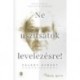 Faludy György: Ne uszítsatok levelezésre! - Faludy György hagyatékából