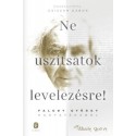 Faludy György: Ne uszítsatok levelezésre! - Faludy György hagyatékából