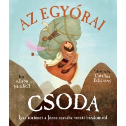 Alison Mitchell: Az egyórai csoda - Igaz történet a Jézus szavába vetett bizalomról