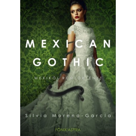 Silvia Garcia-Moreno: Mexican Gothic - Mexikói rémtörténet
