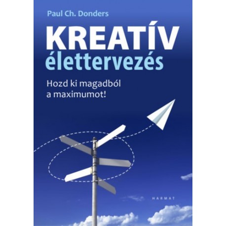 Paul Donders: Kreatív élettervezés - Hozd ki magadból a maximumot!