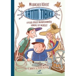 Milbacher Róbert: Tátiti Tibike, a világ utolsó táviratkihordója gondol egy merészet