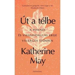 May, Katherine: Út a télbe - A pihenés és visszavonulás ereje válságos időkben