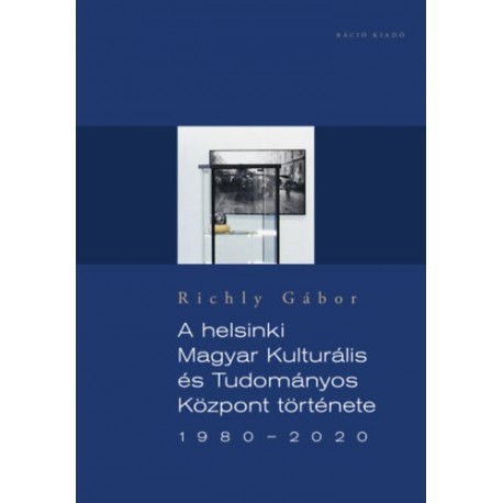 Richly Gábor: A helsinki Magyar Kulturális és Tudományos Központ története 1980-2020