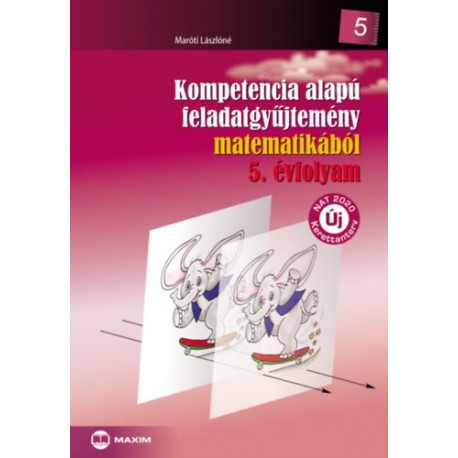 Maróti Lászlóné: Kompetencia alapú feladatgyűjtemény matematikából 5. évfolyam