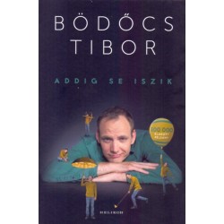 Bödőcs Tibor: Addig se iszik