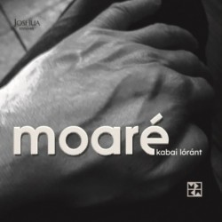Kabai Lóránt: Moaré - Versek és fotók, 2018-2021