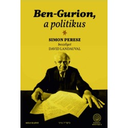 Peresz, Simon, Landau, David: Ben-Gurion, a politikus - Simon Peresz beszélget David Landauval