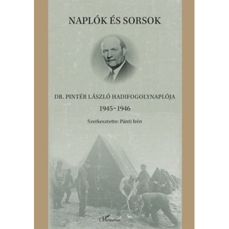 Naplók és sorsok - Dr. Pintér László hadifogolynaplója 1945-1946