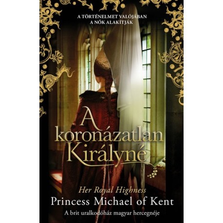 Her Royal Highness Princess Michael of Kent: A koronázatlan királyné