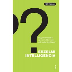 Gill Hasson: Érzelmi intelligencia - Hogyan aknázzuk ki az érzelmekben rejlő erőt a siker érdekében?