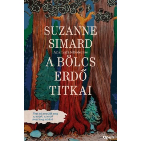 Susan Simard: A bölcs erdő titkai - Az anyafa felfedezése