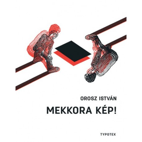 Orosz István: Mekkora kép!