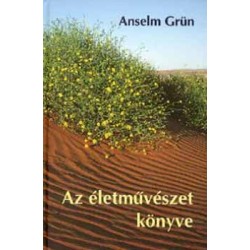 Anselm Grün: Az életművészet könyve