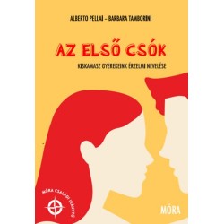 Alberto Pellai, Barbara Tamborini: Az első csók - Kiskamasz gyerekeink érzelmi nevelése