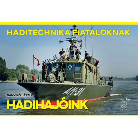 Danyikó László: Hadihajóink - Haditechnika Fiataloknak sorozat