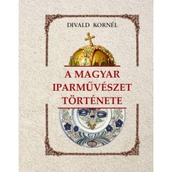 Divald Kornél: A magyar iparművészet története