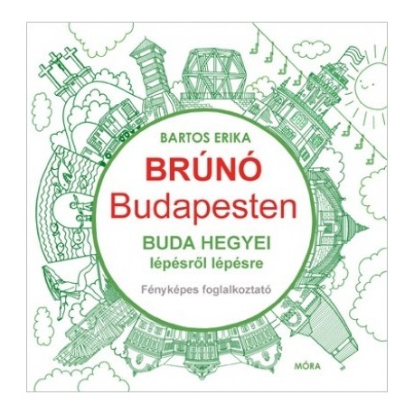 Bartos Erika: Buda hegyei lépésről lépésre - Brúnó Budapesten 2. - Fényképes foglalkoztató