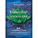 Balogh Béla: Többszintű gyógyulás - letölthető mp3-melléklettel - Rák, a megoldható feladat