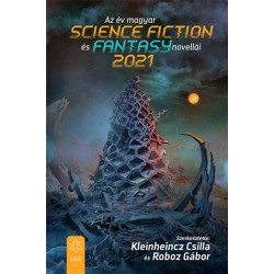 Kleinheincz Csilla, Roboz Gábor: Az év magyar science fiction és fantasy novellái 2021