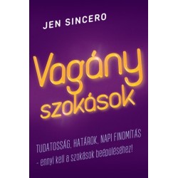 Jen Sincero: Vagány szokások - Tudatosság, határok, napi finomítás - ennyi kell a szokások beépüléséhez!