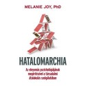 Melanie Joy Ph.d.: Hatalomarchia - Az elnyomás pszichológiájának megértésével a társadalmi átalakulás szolgálatában.