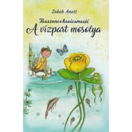 Zokob Anett: A vízpart mosolya - Tüsszencs kavicsmeséi