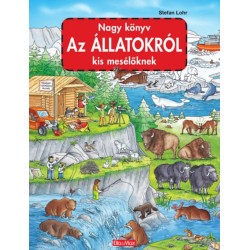 Stefan Lohr: Nagy könyv az állatokról kis mesélőknek