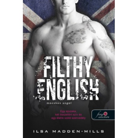 Ilsa Madden-Mills: Filthy English - Mocskos angol - Azok a csodálatos angolok 2.