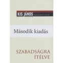 Kis János: Szabadságra ítélve - Életrajzi beszélgetések Meszerics Tamással és Mink Andrással