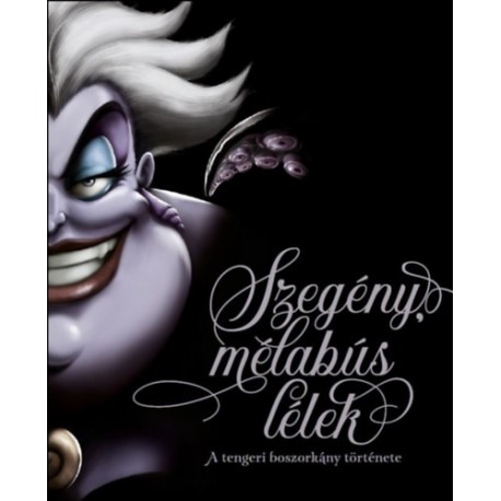 Valentino, Serena: Szegény, mélabús lélek - A tengeri boszorkány története
