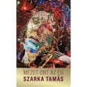 Szarka Tamás: Mézet ont az ég