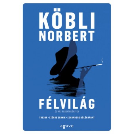 Köbli Norbert: Félvilág és más forgatókönyvek