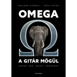 Molnár György, Tóth Péter: Omega a gitár mögül - Ahány kép, annyi történet