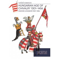 Somogyi Győző: Magyar lovagkor 1301-1456 - Hungarian age of chivalry 1301-1456