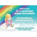 Berti M. Bagdi: Lily's Adventures Behind the Rainbow - Lili kalandjai a szivárványon túl