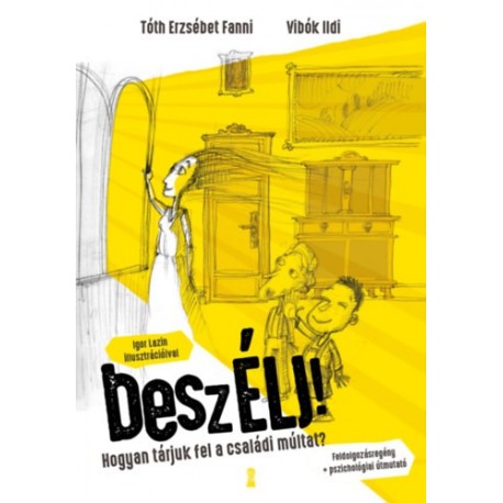 Vibók Ildi, Tóth Erzsébet Fanni: beszÉLJ! - Hogyan tárjuk fel a családi múltat?