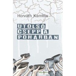 Horváth Kamilla: Utolsó csepp a pohárban