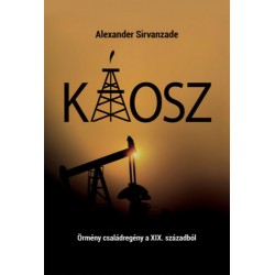 Alexander Sirvanzade: Káosz - Örmény családregény a XIX. századból