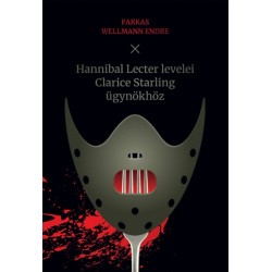 Farkas Wellmann Endre: Hannibal Lecter levelei Clarice Starling ügynökhöz
