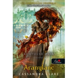 Cassandra Clare: Aranylánc - Az utolsó órák 1. - puha kötés