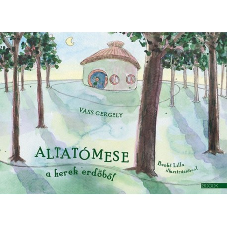 Vass Gergely: Altatómese a kerek erdőből