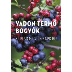 Otmar Diez: Vadon termő bogyók - Keresd meg, és kapd be!