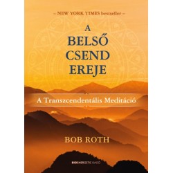 Bob Roth: A belső csend ereje - A transzcendentális meditáció