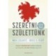 Maia Szalavitz, Bruce D. Perry: Szeretni születtünk - Hogyan veszélyezteti modern világunk az empátiát, és miért fontos megóvni?